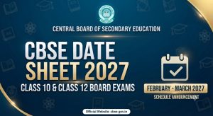 CBSE Date Sheet 2027 : CBSE Class 10th- 12th Board Exam Schedule PDF