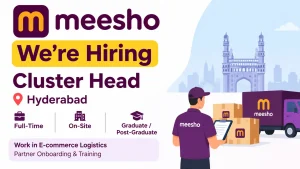 Meesho is Hiring Cluster Head in Hyderabad 2026 : Logistics Jobs