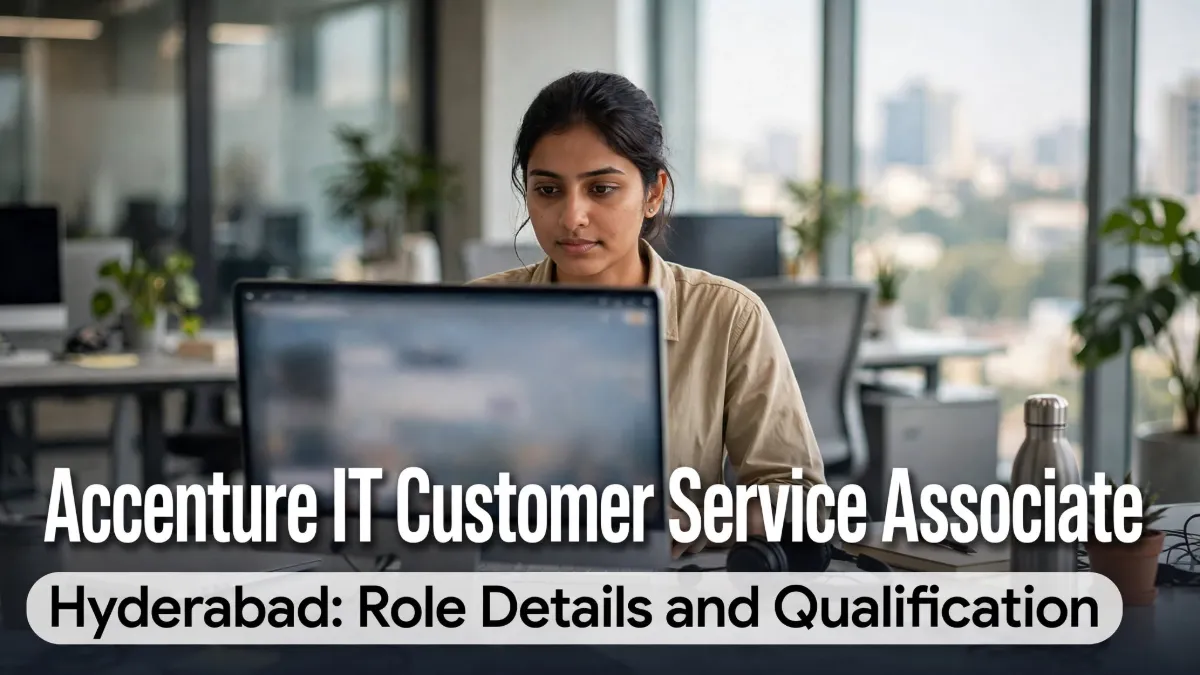 Accenture IT Customer Service Associate Hyderabad: Role Details and Qualification