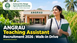 ANGRAU Teaching Assistant Recruitment 2026 : Walk-in Drive