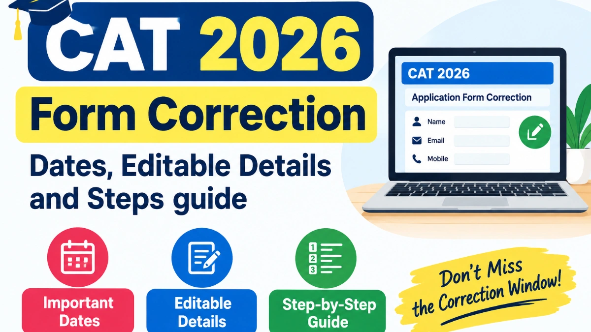 CAT 2026 Form Correction: Dates, Editable Details and Steps