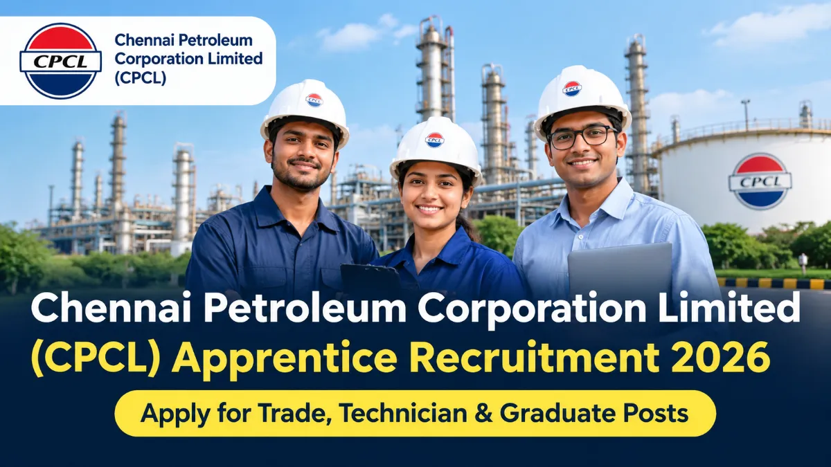 CPCL Apprentice Recruitment 2026: Apply for Trade, Technician & Graduate Posts