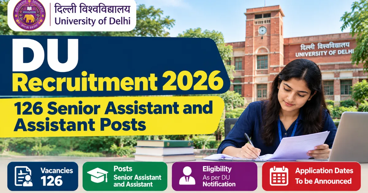 DU Recruitment 2026: 126 Senior Assistant and Assistant Posts
