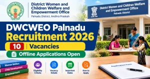 DWCWEO Palnadu Recruitment 2026: 10 Vacancies, Offline Applications Open
