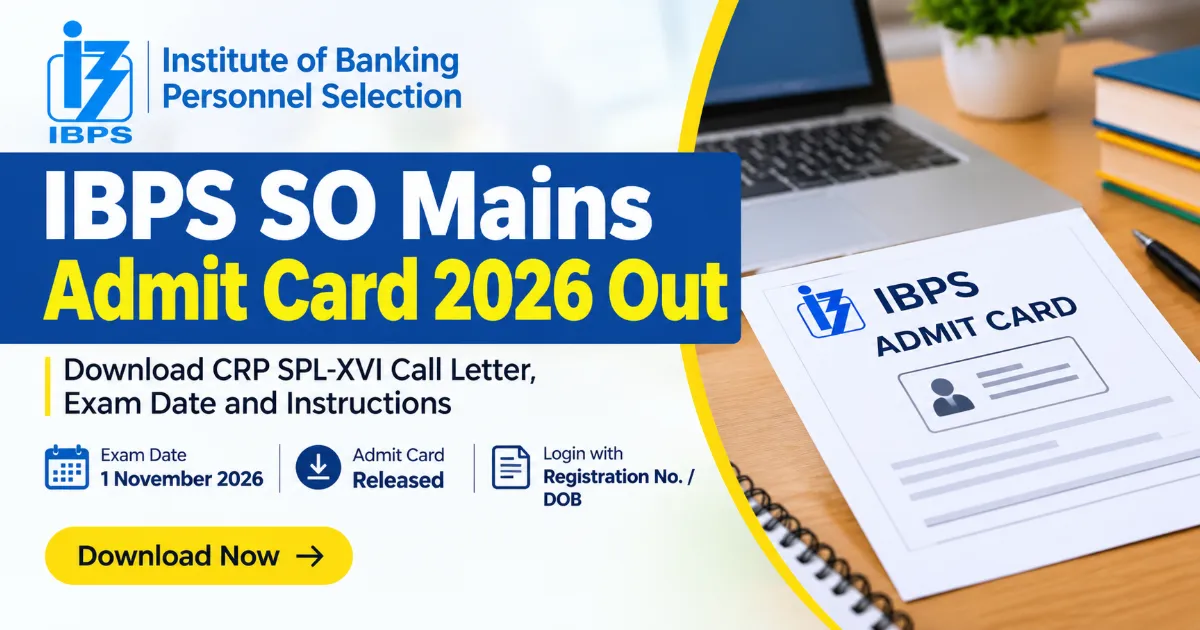 IBPS SO Mains Admit Card 2026 Out: Download CRP SPL-XVI Call Letter, Exam Date and Instructions