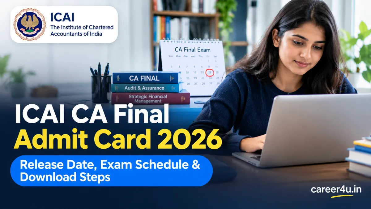 ICAI CA Final Admit Card 2026: Release Date, Exam Schedule & Download Steps