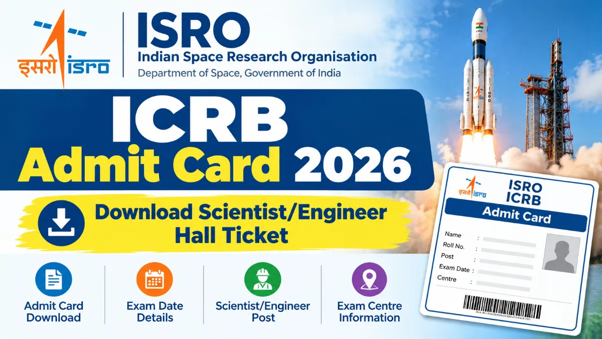 ISRO ICRB Admit Card 2026: Download Scientist/Engineer Hall Ticket