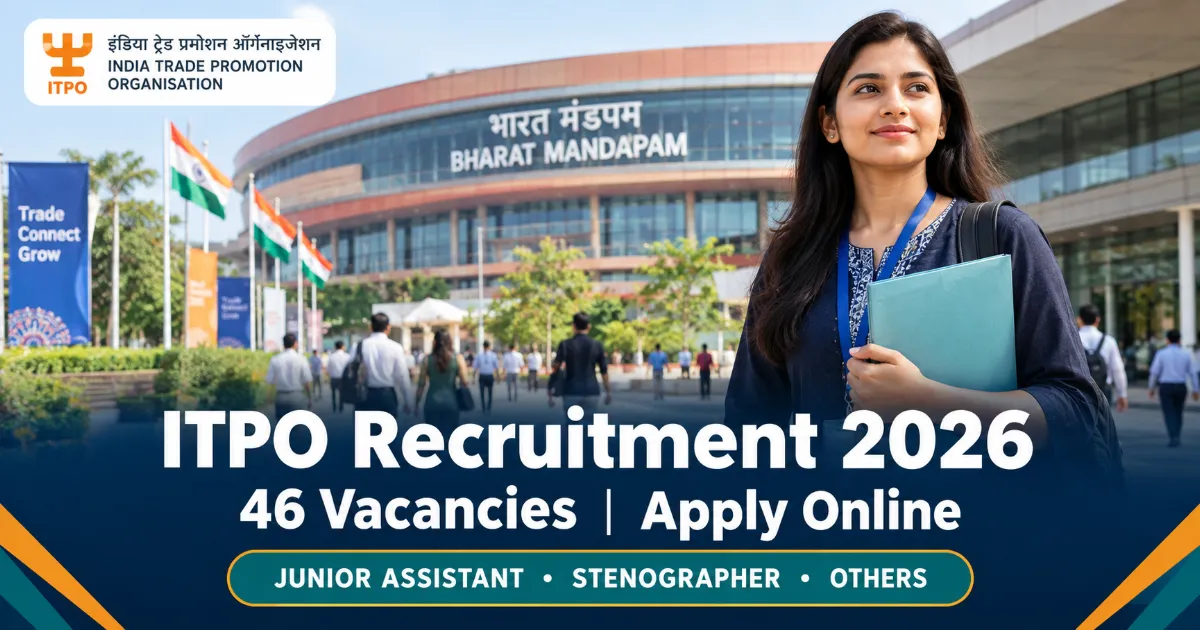 ITPO Recruitment 2026: Apply Online for 46 Junior Assistant, Stenographer and Other Posts