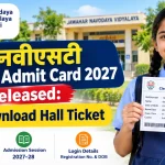 JNVST Class 6 Admit Card 2027 Released: Download Hall Ticket