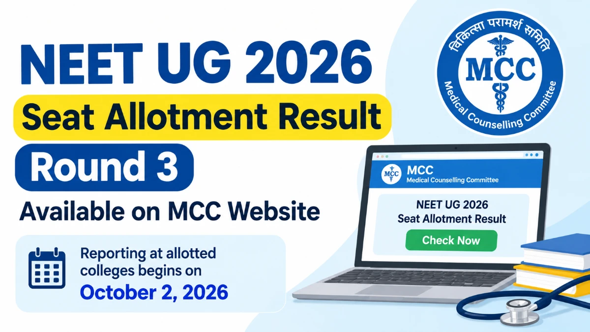 NEET UG 2026 Seat Allotment: Round 3 Result and Reporting
