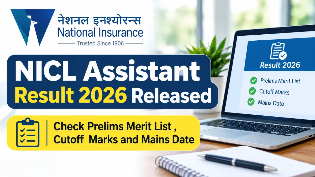 NICL Assistant Prelims Result 2026 Released: Check Prelims Merit List ,Cutoff Marks and Mains Date