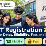 NIFT Registration 2027: Application Dates, Eligibility, Fees and Exam Date