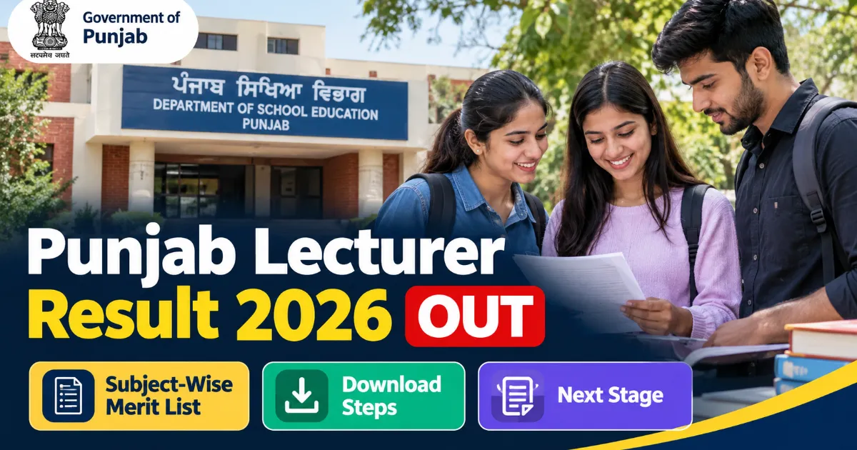 Punjab Lecturer Result 2026 OUT: Subject-Wise Merit List, Download Steps and Next Stage