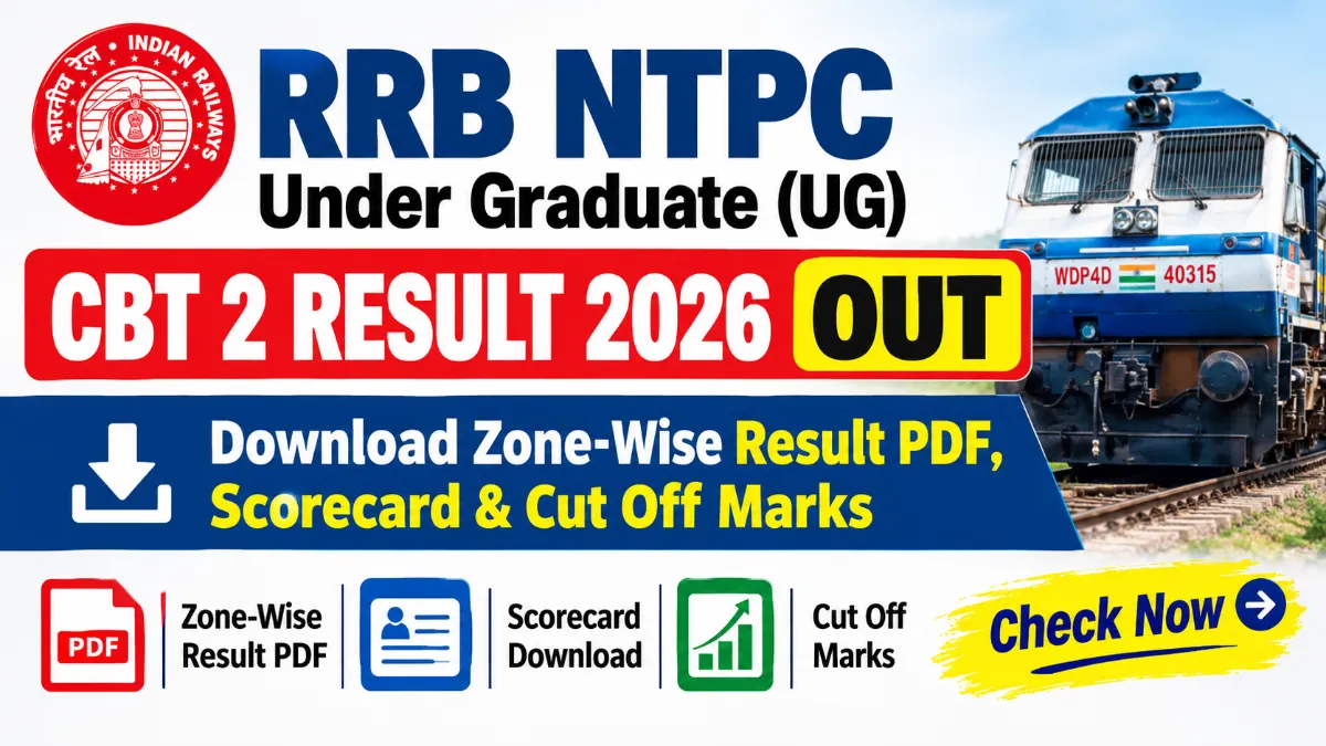 RRB NTPC UG CBT 2 Result 2026 OUT: Download Zone-Wise Result PDF, Scorecard & Cut Off Marks