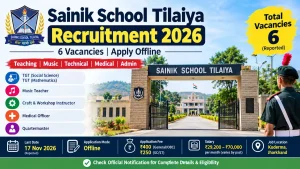 Sainik School Tilaiya Recruitment 2026: 6 Vacancies, Eligibility, Salary and Apply Offline
