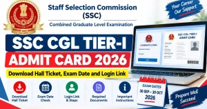 SSC CGL Tier-I Admit Card 2026: Download Hall Ticket, Exam Date and Login Link