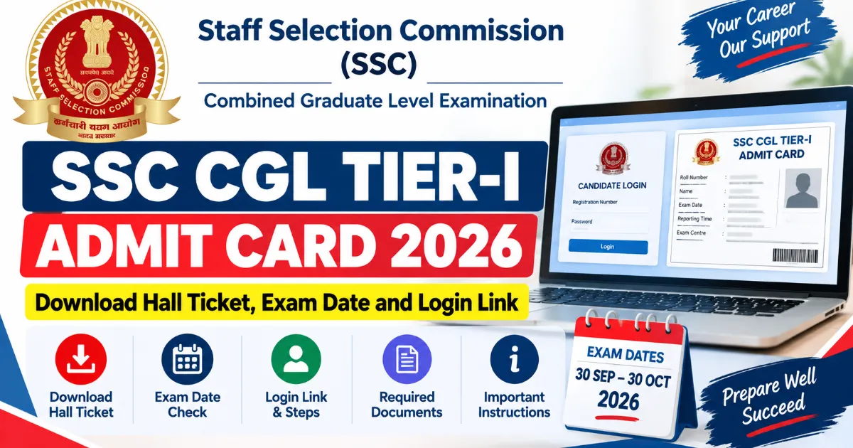 SSC CGL Tier-I Admit Card 2026: Download Hall Ticket, Exam Date and Login Link