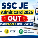 SSC JE Admit Card 2026 OUT: Download Paper 1 Hall Ticket at ssc.gov.in
