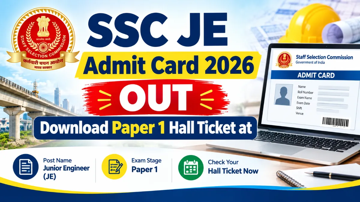 SSC JE Admit Card 2026 OUT: Download Paper 1 Hall Ticket at ssc.gov.in