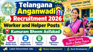 Telangana Anganwadi Recruitment 2026 : Worker and Helper Posts : Kumuram Bheem Asifabad Jobs