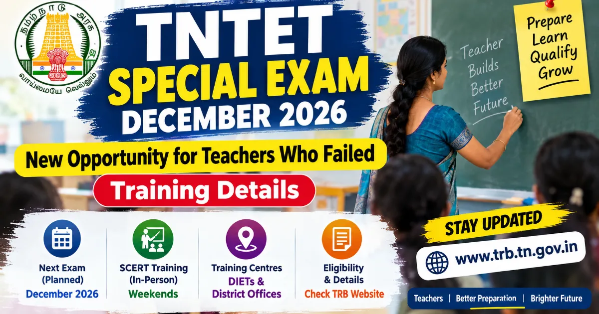 TNTET Special Exam December 2026: New Opportunity for Teachers Who Failed, Training Details