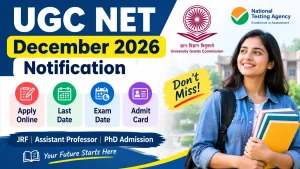 UGC NET December 2026 Notification: Apply Online, Last Date, Exam Date and Admit Card
