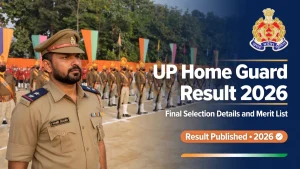 UP Home Guard Result 2026: Final Selection Details and Merit List