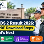 UPSC CDS 2 Result 2026: Status, PDF Download Steps and What’s Next