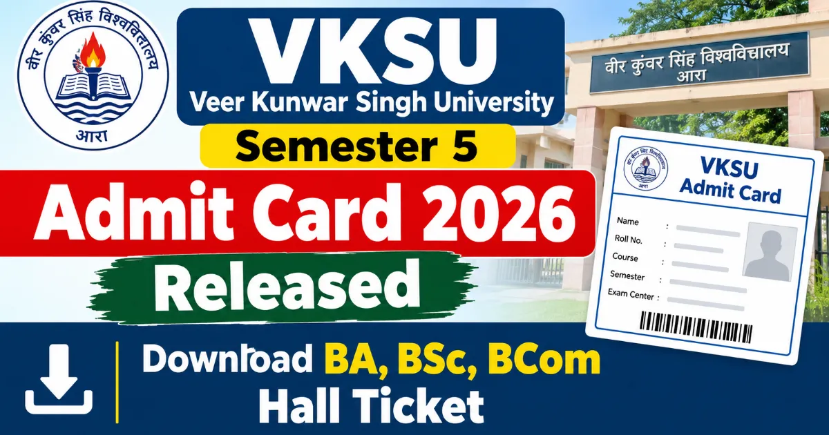 VKSU Semester 5 Admit Card 2026 Released: Download BA, BSc, BCom Hall Ticket