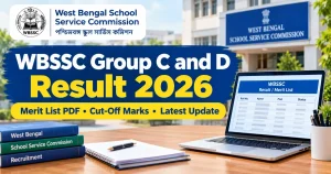 WBSSC Group C and D Result 2026: Merit List PDF, Cut-Off Marks and Latest Update