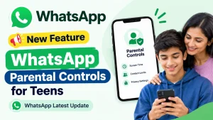 WhatsApp Parental Controls for Teens: New Privacy Tools Explained : Whatsapp Latest Update